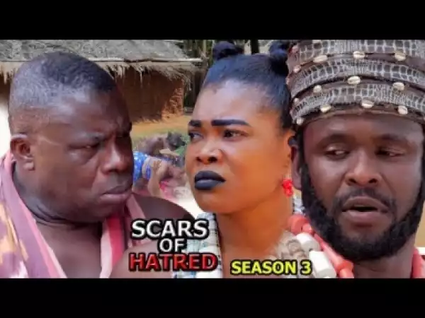 Video: Scars Of Hatred [Season 3] - Latest 2018 Nigerian Nollywoood Movies